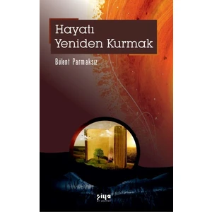 Piyaart Yayınları - Hayatı Yeniden Kurmak