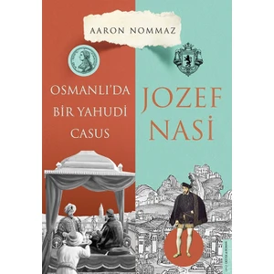 Osmanlı'da Bir Yahudi Casus Josef Nasi - Aaron Nommaz