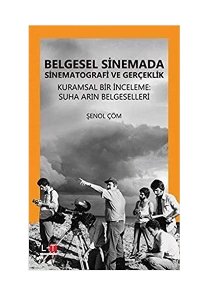 Belgesel Sinemada Sinematografi ve Gerçeklik - Şenol Çöm
