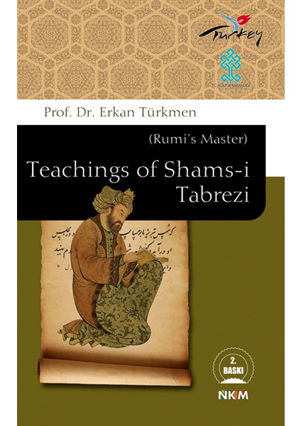 Teachings Of Shams-I Tabrezi (Rumi’s Master) - Erkan Türkmen