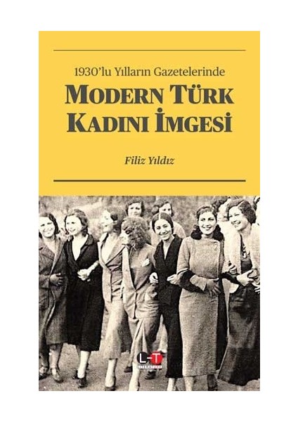 1930’LU Yılların Gazetelerinde Modern Türk Kadını Imgesi - Filiz Yıldız