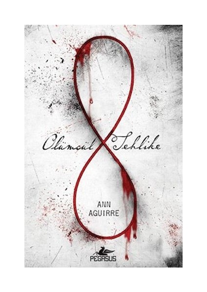 Ölümcül Tehlike: Ölümsüzlük Oyunu Serisi 1 - Ann Aguirre