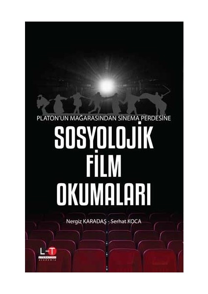 Platon’un Mağarasından Sinema Perdesine Sosyolojik Film Okumaları - Nergiz Karadaş