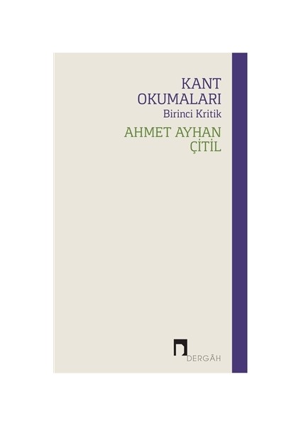 Kant Okumaları - Birinci Kritik - Ahmet Ayhan Çitil