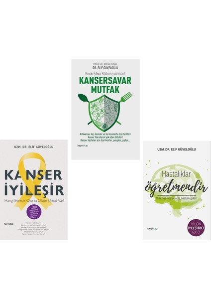 Elif Güveloğlu Seti 3 Kitap (Kanser Iyileşir + Kansersavar Mutfak + Hastalıklar Öğretmendir)