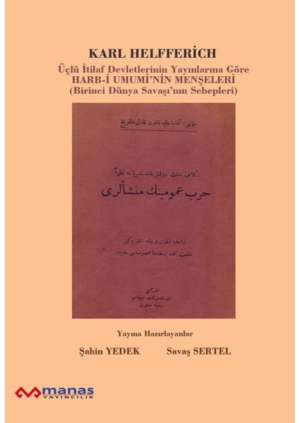 Üçlü Itilaf Devletlerinin Yayınlarına Göre Harb-I Umuminin Menşeleri - Karl Helfferich