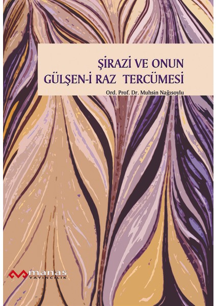 Şirai ve Onun Gülşen-I Raz Tercümesi - Muhsin Nağısoylu