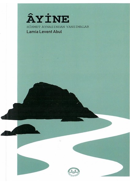 Ayine Hikmet Aynasından Yansımalar - Lamia Levent Abul