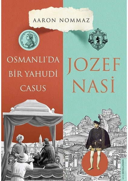 Osmanlı'da Bir Yahudi Casus Josef Nasi - Aaron Nommaz