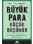 Büyük Para Küçük Düşünür: Ön Yargılar, Kör Noktalar ve Akıllı Yatırım - Joel Tillinghast 1