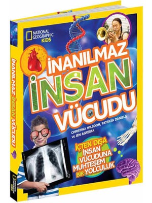 National Geographic Kids - İnanılmaz İnsan Vücudu - Christina Wilsdon