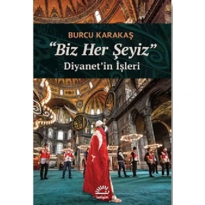 Biz Her Şeyiz - Diyanet’in Işleri  - Burcu Karakaş