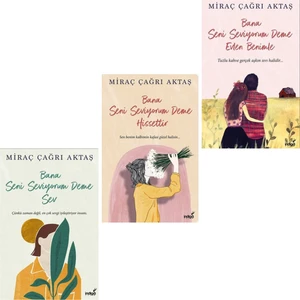Bana Seni Seviyorum Deme Sev - Bana Seni Seviyorum Deme Hissettir - Bana Seni Seviyorum Deme Evlen Benimle - Miraç Çağrı Aktaş - 3 Kitap