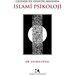 Gelenek ile Gelecek Arasında Islami Psikoloji - Şaliha Uysal