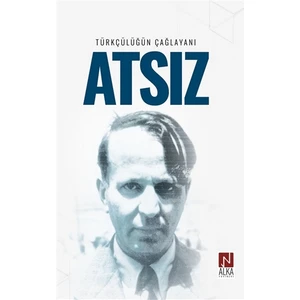 Türkçülüğün Çağlayanı Atsız - Iskender Öksüz