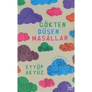 Gökten Düşen Masallar - Eyyüp Akyüz