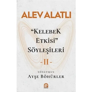 "kelebek Etkisi" Söyleşileri 2 - Alev Alatlı