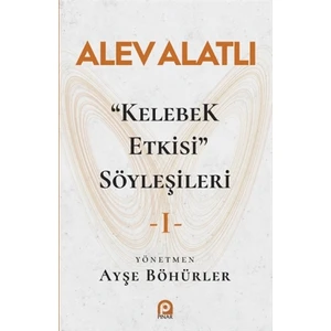 "kelebek Etkisi" Söyleşileri 1 - Alev Alatlı