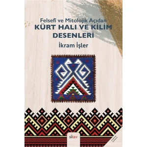 Felsefi ve Mitolojik Açıdan Kürt Halı ve Kilim Desenleri - Ikram Işler
