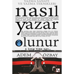 Nasıl Yazar Olunur - Yazma Sanatı ve Yazma Teknikleri - Adem Özbay