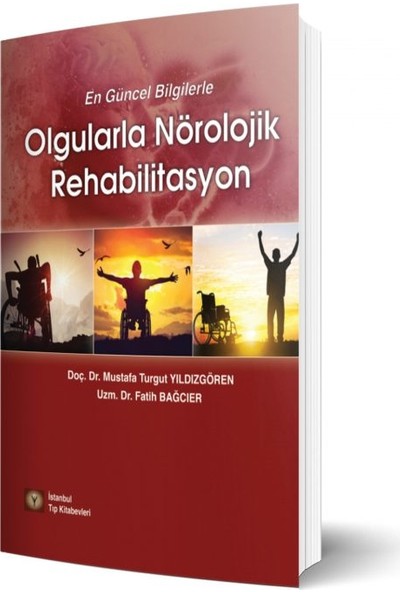 Olgularla Nörolojik Rehabilitasyon - Mustafa Turgut Yıldızgören - Fatih Bağcıer