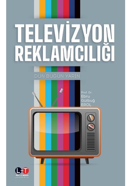 Televizyon Reklamcılığı Dün Bugün Yarın - E. Gülbuğ Erol