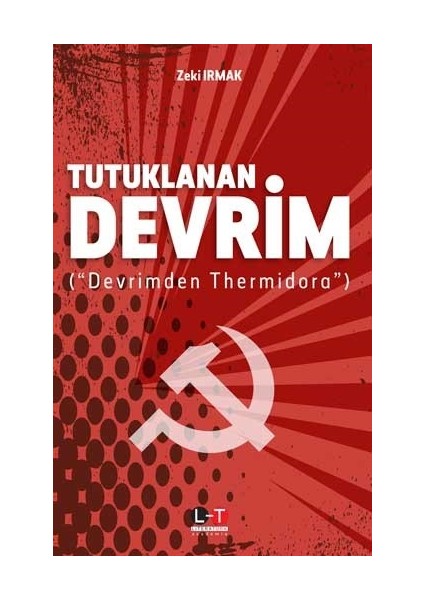 Tutuklanan Devrim Devrimden Thermidora - Zeki Irmak