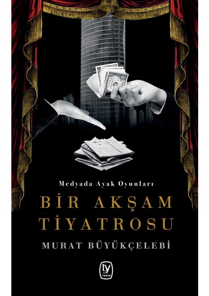 Bir Akşam Tiyatrosu - Medyada Ayak Oyunları - Murat Büyükçelebi