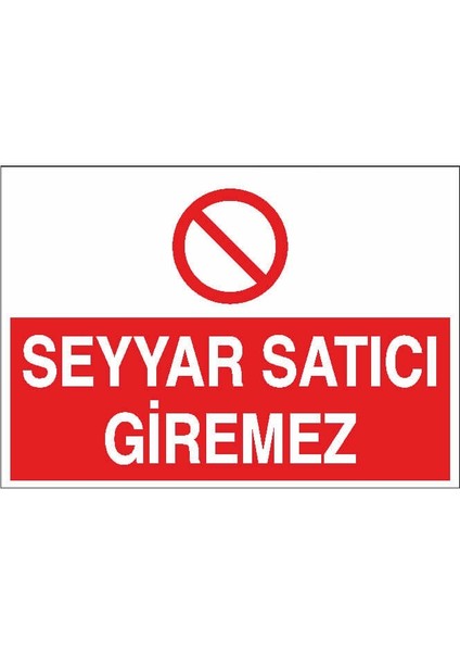 Seyyar Satıcı Giremez Uyarı Levhası