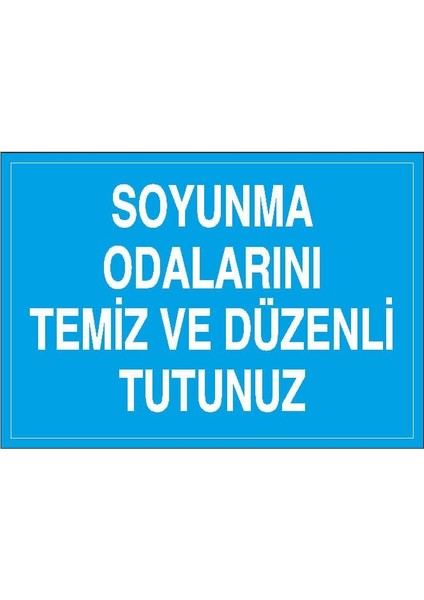 Soyunma Odalarını Temiz ve Düzenli Tutunuz Uyarı Levhası