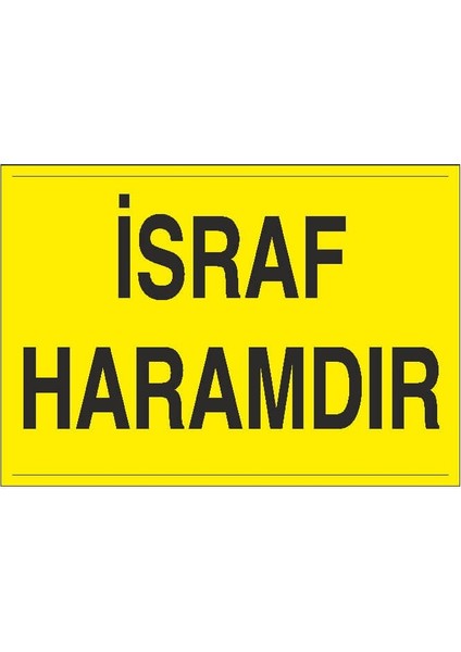 Israf Haramdır Uyarı Levhası