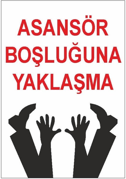 Asansör Boşluğuna Yaklaşma Uyarı Levhası