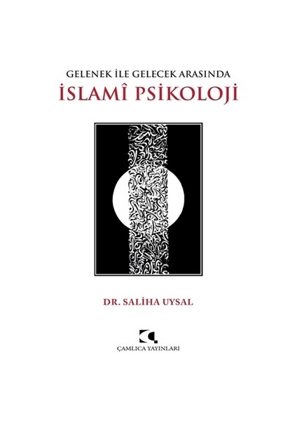 Gelenek ile Gelecek Arasında Islami Psikoloji - Şaliha Uysal