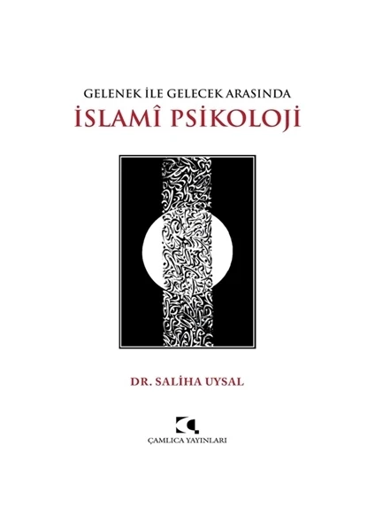 Gelenek ile Gelecek Arasında Islami Psikoloji - Şaliha Uysal