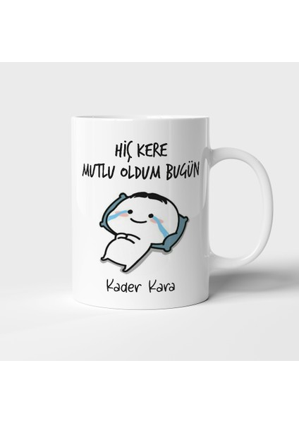 Kişiye Özel Hediye Isimli Hiç Kere Mutlu Oldum Baskılı Kupa Bardak 6704