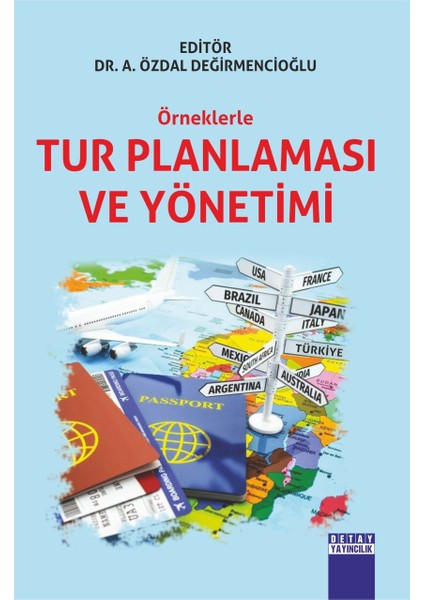 Örneklerle Tur Planlaması ve Yönetimi - A. Özdal Değirmencioğlu