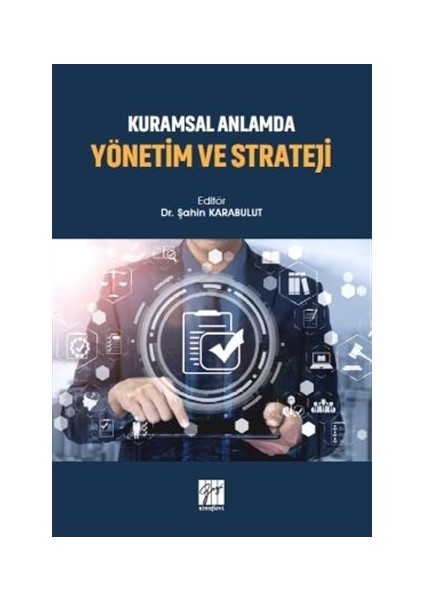 Kuramsal Anlamda Yönetim ve Strateji - Şahin Karabulut