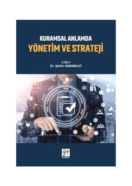 Kuramsal Anlamda Yönetim ve Strateji - Şahin Karabulut