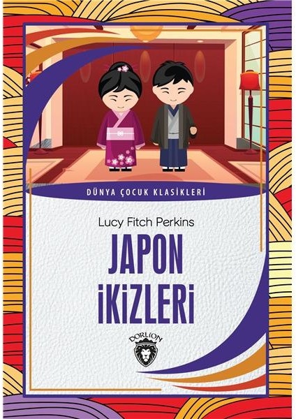 Japon Ikizleri Dünya Çocuk Klasikleri (7-12 Yaş) - Lucy Fitch Perkins