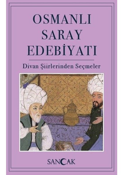 Osmanlı Saray Edebiyatı - Divan Şiirlerinden Seçmeler