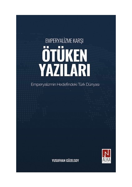 Emperyalizme Karşı Ötüken Yazıları - Yusufhan Güzelsoy