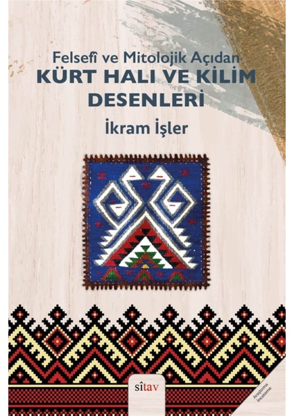 Felsefi ve Mitolojik Açıdan Kürt Halı ve Kilim Desenleri - Ikram Işler