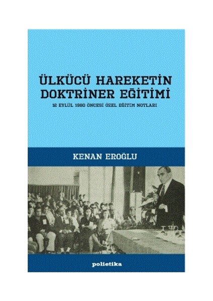 Ülkücü Hareketin Doktriner Eğitimi - Kenan Eroğlu