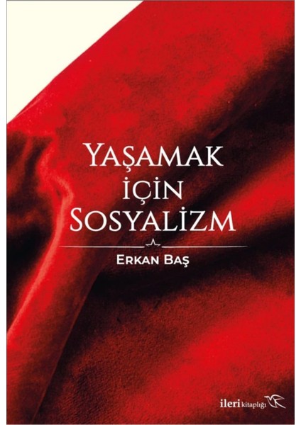Yaşamak Için Sosyalizm - Erkan Baş