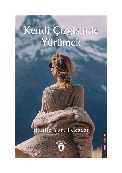 Kendi Çizgisinde Yürümek - Hanife Yurt Pekacar