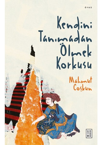 Kendini Tanımadan Ölmek Korkusu - Mahmut Coşkun