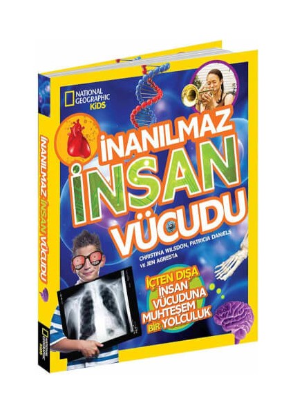 National Geographic Kids - İnanılmaz İnsan Vücudu - Christina Wilsdon