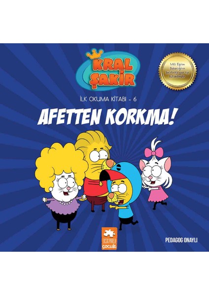 Kral Şakir İlk Okuma Kitabı 6: Afetten Korkma (Pedagog Onaylı) - Varol Yaşaroğlu