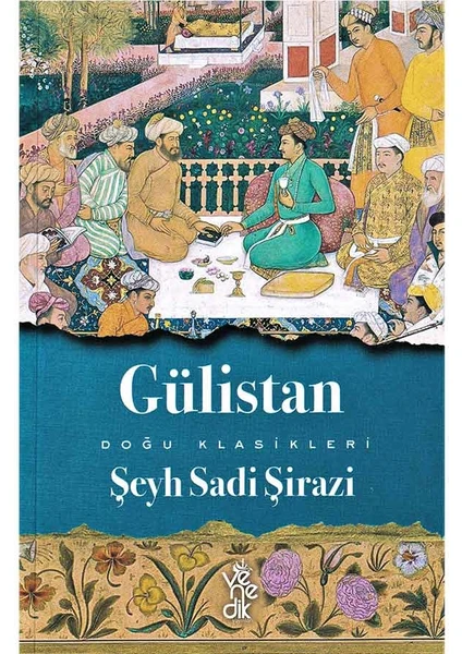 Gülistan - Doğu Klasikleri - Şeyh Sadi-I Şirazi