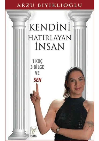 Kendini Hatırlayan Insan - 1 Koç 3 Bilge ve Sen - Arzu Bıyıklıoğlu